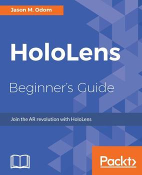 Paperback HoloLens Beginner's Guide: Join the AR revolution with HoloLens Book