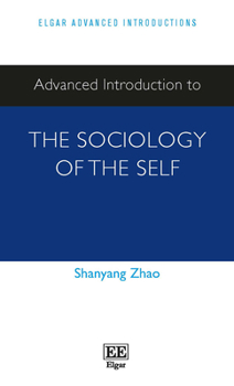 Hardcover Advanced Introduction to the Sociology of the Self (Elgar Advanced Introductions series) Book