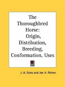 Paperback The Thoroughbred Horse: Origin, Distribution, Breeding, Conformation, Uses Book