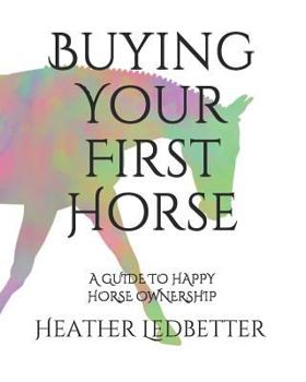 Paperback Buying Your First Horse: A Guide to Happy Horse Ownership Book