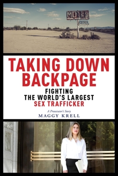 Hardcover Taking Down Backpage: Fighting the World's Largest Sex Trafficker Book