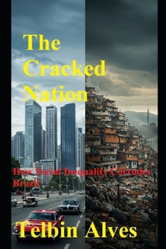 Paperback The Cracked Nation: How Social Inequality Corrodes Brazil Book