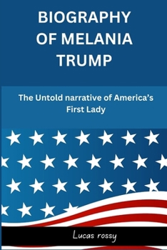 Paperback Biography of Melania Trump: The Untold narrative of America's First Lady Book