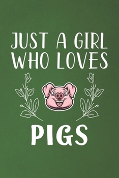 Just A Girl Who Loves Pigs: Funny Pigs Lovers Girl Women Gifts Dot Grid Journal Notebook 6x9 120 Pages
