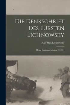 Paperback Die denkschrift des fürsten Lichnowsky: Meine Londoner mission 1912-14 [German] Book