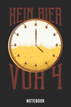 Kein Bier Vor Vier Notebook: A5 Gepunktet Bierbrau Buch, Notizbuch für Biebrauer, Hobbybrauer, Bier Brauen 120 Seiten 6x9 | Organizer Schreibheft Planer zum Ausfüllen (German Edition)