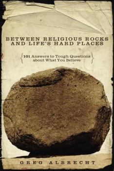 Paperback Between Religious Rocks and Life's Hard Places: 101 Answers to Tough Questions about What You Believe Book