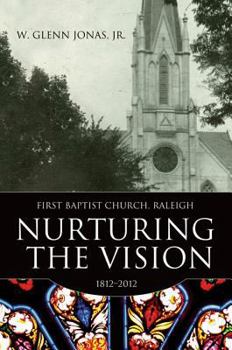 Hardcover Nurturing the Vision: First Baptist Church, Raleigh, 1812-2012 Book