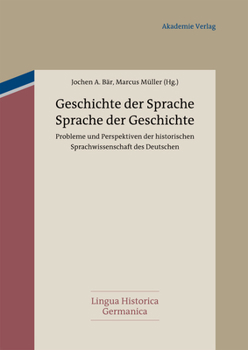 Geschichte der Sprache - Sprache der Geschichte : Probleme und Perspektiven der historischen Sprachwissenschaft des Deutschen : Oskar Reichmann zum 75. Geburtstag