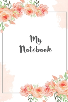 My Notebook: 110 White 6x9 Linear Pages, Soft Cover, With Drawn Roses, Cover With My Note Book Watercolor Drawing