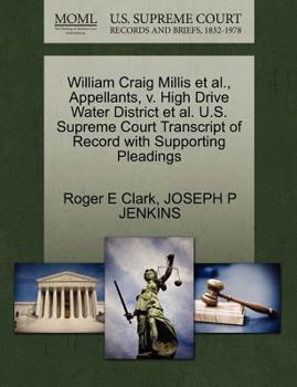 William Craig Millis et al., Appellants, v. High Drive Water District et al. U.S. Supreme Court Transcript of Record with Supporting Pleadings