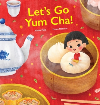 Hardcover Let's Go Yum Cha: A Dim Sum Adventure! Book