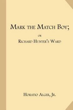 Paperback Mark the Match Boy; or Richard Hunter's Ward Book