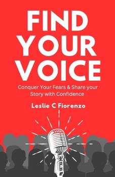 Paperback Find Your Voice: Conquer Your Fears & Share Your Story with Confidence Book