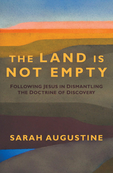 Paperback The Land Is Not Empty: Following Jesus in Dismantling the Doctrine of Discovery Book