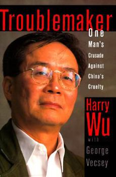 Hardcover Troublemaker:: One Man's Crusade Against China's Cruelty Book