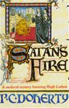 Satan's Fire (Hugh Corbett Mysteries, Book 9): A Deadly Assassin Stalks the Pages of This Medieval Mystery - Book #9 of the Hugh Corbett