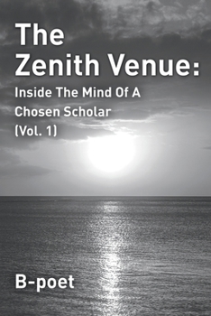 Paperback The Zenith Venue: Inside the Mind of a Chosen Scholar (Vol. 1) Book