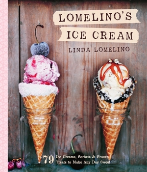 Hardcover Lomelino's Ice Cream: 79 Ice Creams, Sorbets, and Frozen Treats to Make Any Day Sweet Book