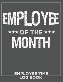 Employee Of The Month Time Log Book: Organize Work Weekly Time Sheet Log Book (5 Year)