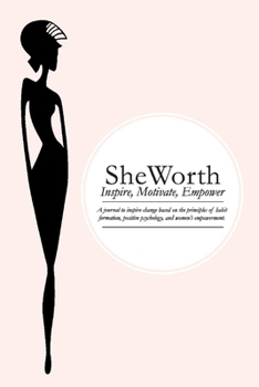 Paperback The Sheworth Journal: Inspire, Motivate, Empower Volume 1 Book