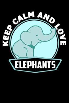 Keep Calm And Love Elephants: line notebook