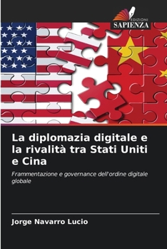 Paperback La diplomazia digitale e la rivalità tra Stati Uniti e Cina [Italian] Book