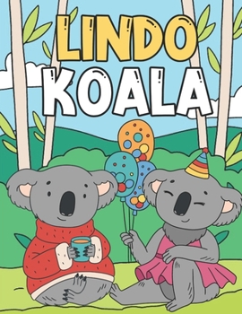 Paperback Lindo Koala: Libro para Colorear para Niños 3-9 Años - Divertidos y Adorables Koalas para Colorear [Spanish] Book