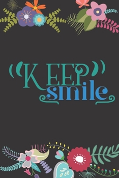 Keep Smile: Lined Journal/Notebook | With Motivational Quotes In Each Page | Amazing Present For A Loved One.