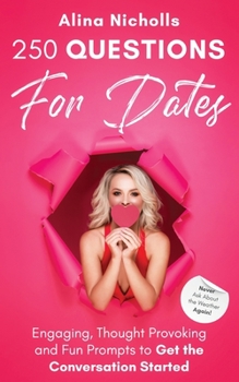 Paperback 250 Questions for Dates: Engaging, Thought Provoking and Fun Prompts to Get the Conversation Started Book