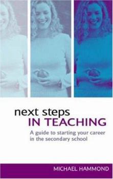 Paperback Next Steps in Teaching: A Guide to Starting your Career in the Secondary School Book
