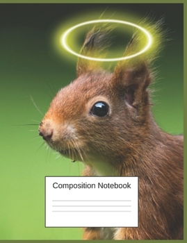 Paperback Composition Notebook: Gag Gifts For Squirrel Haters A Strange Funny Notebook Book