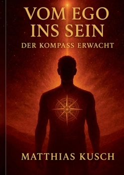 Paperback Vom Ego ins Sein: Der Kompass erwacht [German] Book