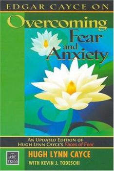 Paperback Edgar Cayce on Overcoming Fear and Anxiety: An Updated Edition of Hugh Lynn Cayce's Faces of Fear Book