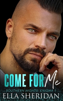 Come for Me - Book #1 of the Southern Nights: Enigma