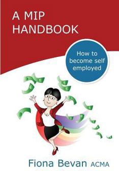 Paperback A MiP Handbook: How to be Self Employed Book