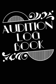 Paperback Audition Log Book: Journal Notebook for Tracking your Auditions - Art Deco Black Book