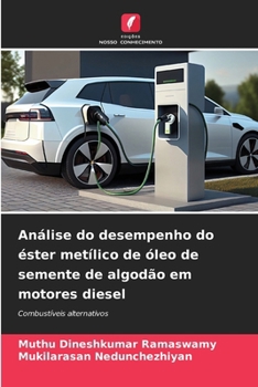 Análise do desempenho do éster metílico de óleo de semente de algodão em motores diesel (Portuguese Edition)