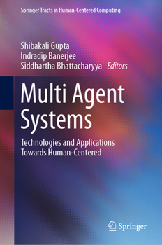 Hardcover Multi Agent Systems: Technologies and Applications Towards Human-Centered Book