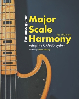 Paperback Major Scale Harmony: Using the CAGED system - For Bass Guitar: Key of C major Book