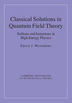 Electronics Classical Solutions in Quantum Field Theory: Solitons and Instantons in High Energy Physics Book