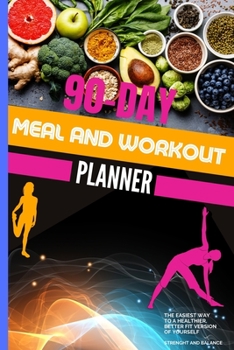 Meal And Workout Planner: 90-Day Food And Exercise Journal Daily Fitness And Nutrition Journal For Women - Weightloss Journal And Planner