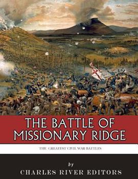 The Greatest Civil War Battles: The Battle of Missionary Ridge