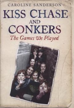 Hardcover Kiss Chase and Conkers: The Games We Played Book