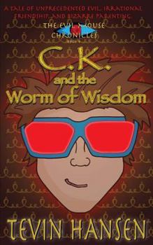 C.K. and the Worm of Wisdom