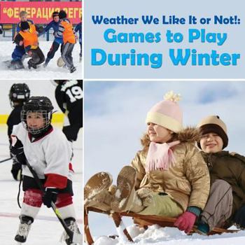Paperback Weather We Like It or Not!: Cool Games to Play During Winter Book