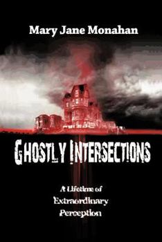 Paperback Ghostly Intersections: A Lifetime of Extraordinary Perceptions Book
