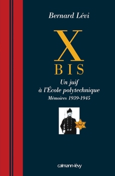 Paperback X Bis: Un juif à l'Ecole polytechnique Mémoires 1939-1945 [French] Book