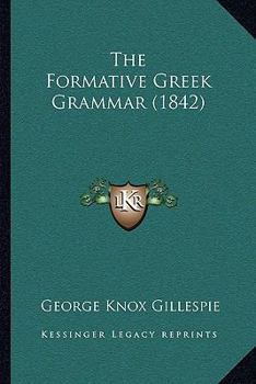 Paperback The Formative Greek Grammar (1842) Book