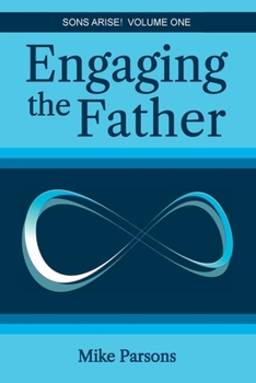 Paperback Engaging the Father: Sons Arise! Volume One Book